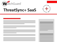WatchGuard Datasheet: ThreatSync+ SaaS